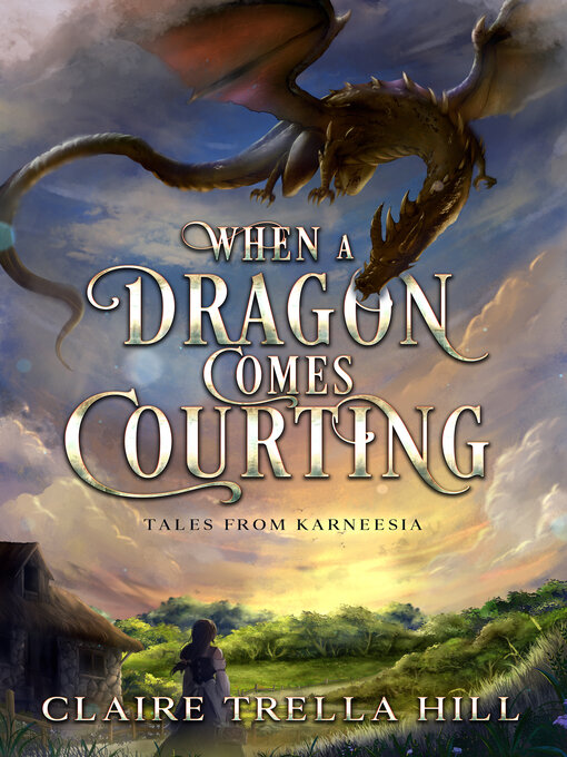 Title details for When a Dragon Comes Courting by Claire Trella Hill - Wait list